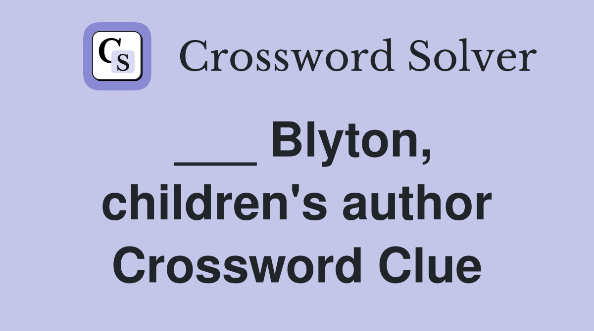___ Blyton, children's author Crossword Clue