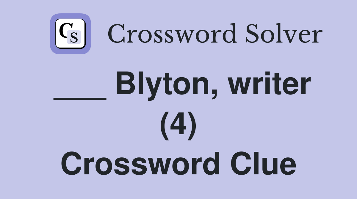 ___ Blyton, writer (4) Crossword Clue