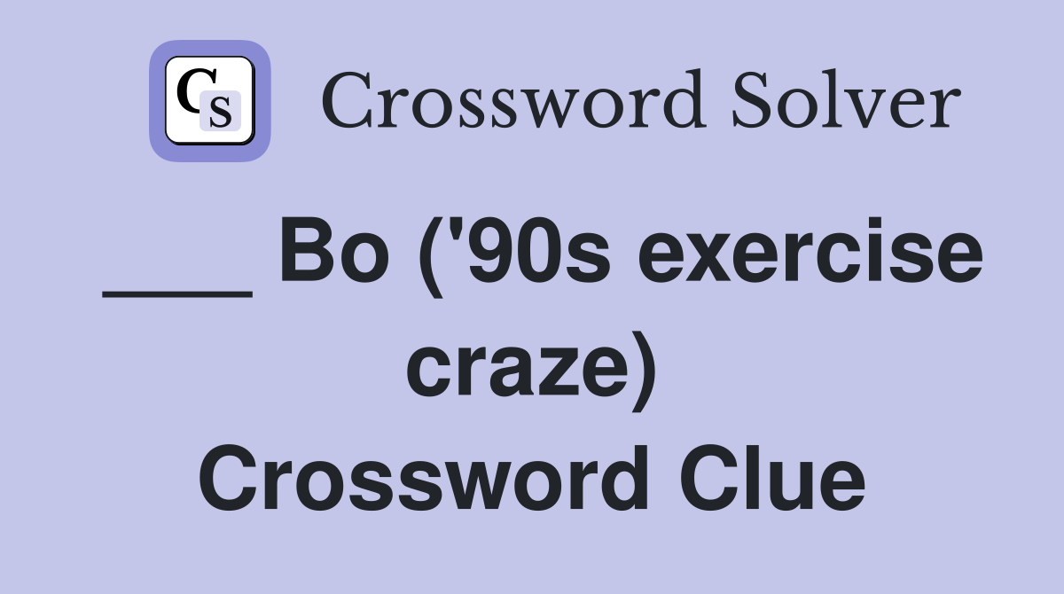 ___ Bo ('90s exercise craze) Crossword Clue