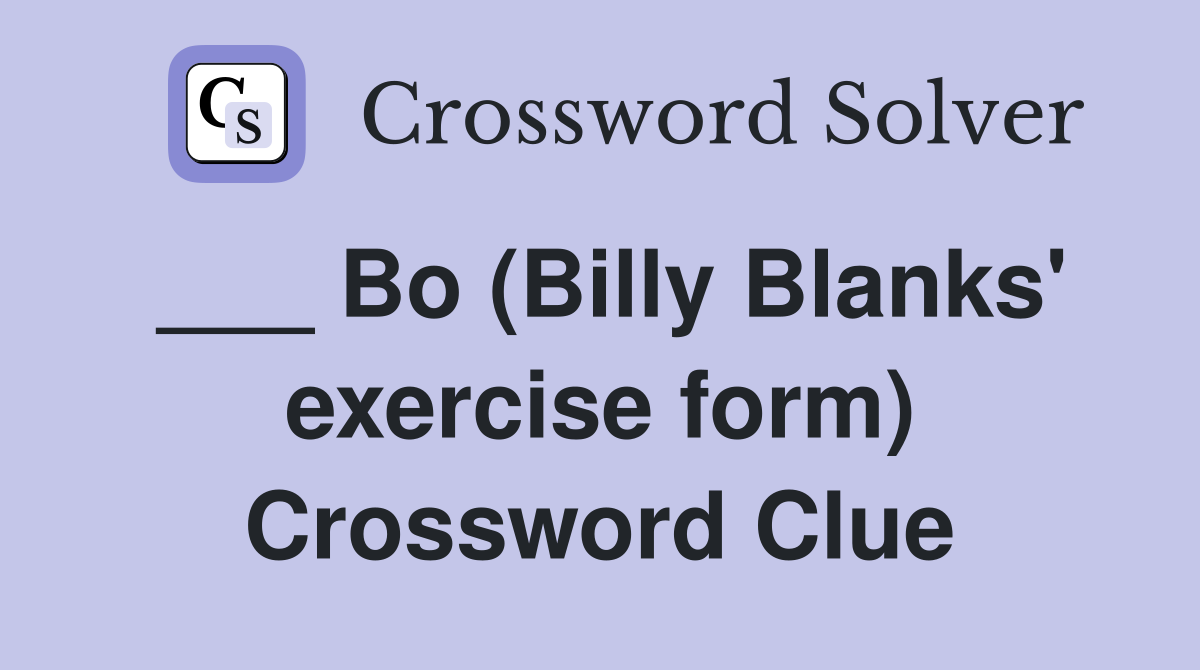 ___ Bo (Billy Blanks' exercise form) Crossword Clue