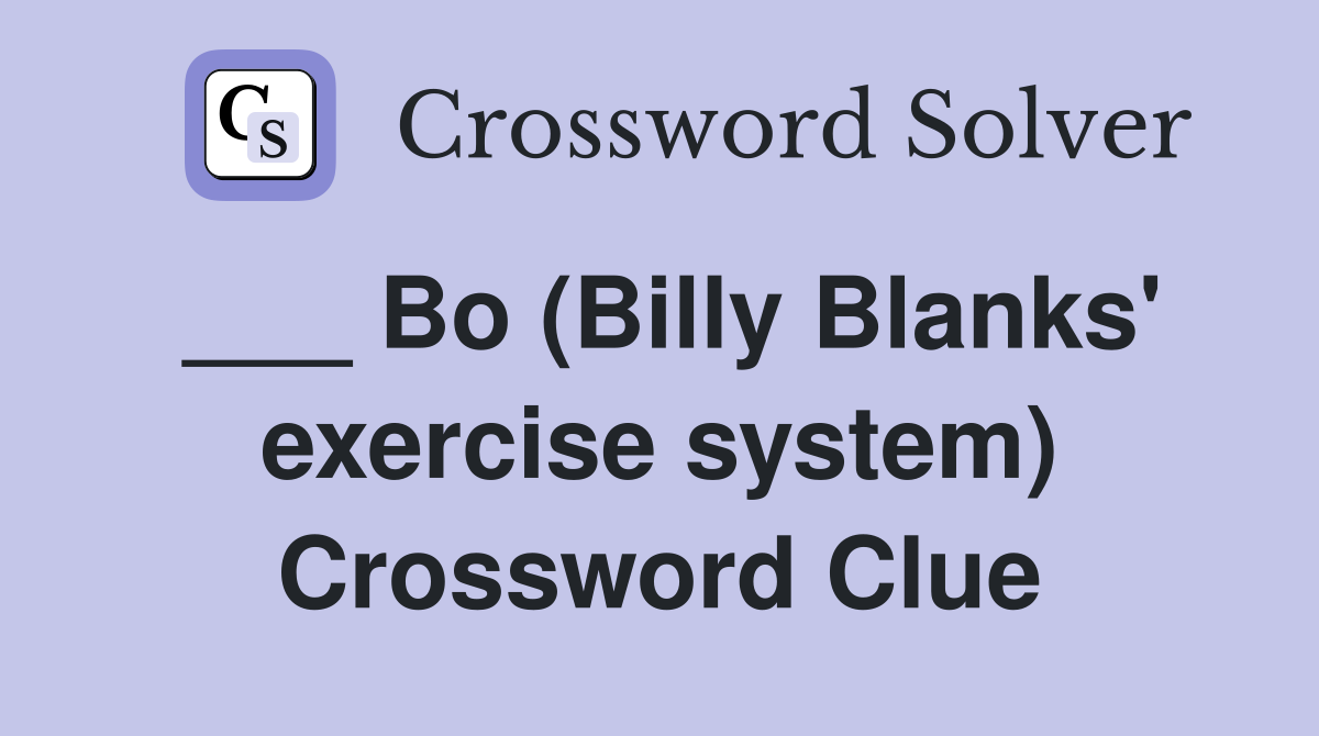 ___ Bo (Billy Blanks' exercise system) Crossword Clue