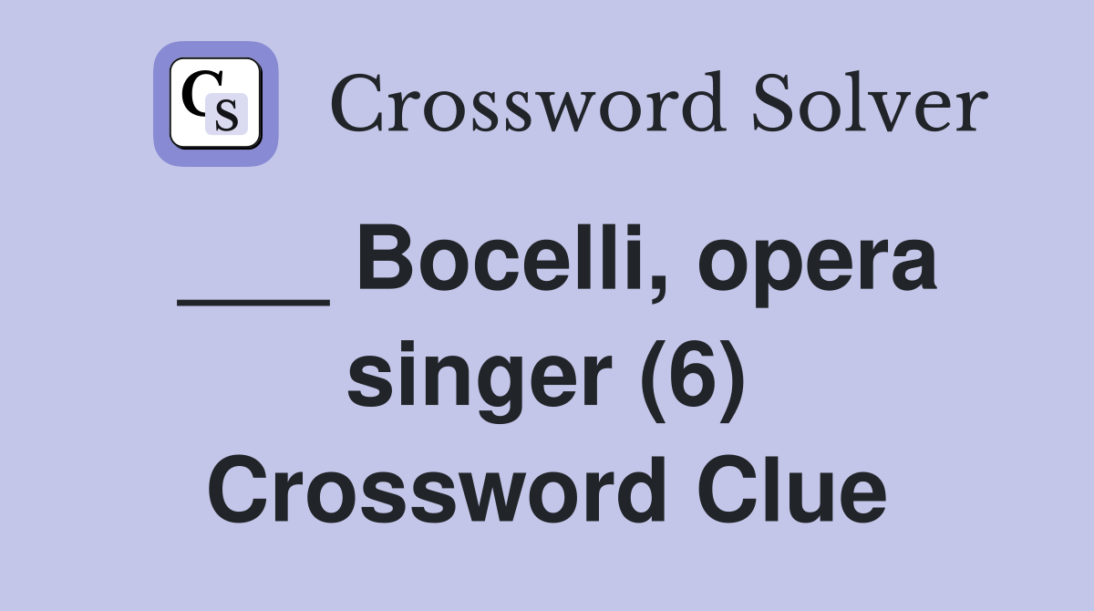 ___ Bocelli, opera singer (6) Crossword Clue