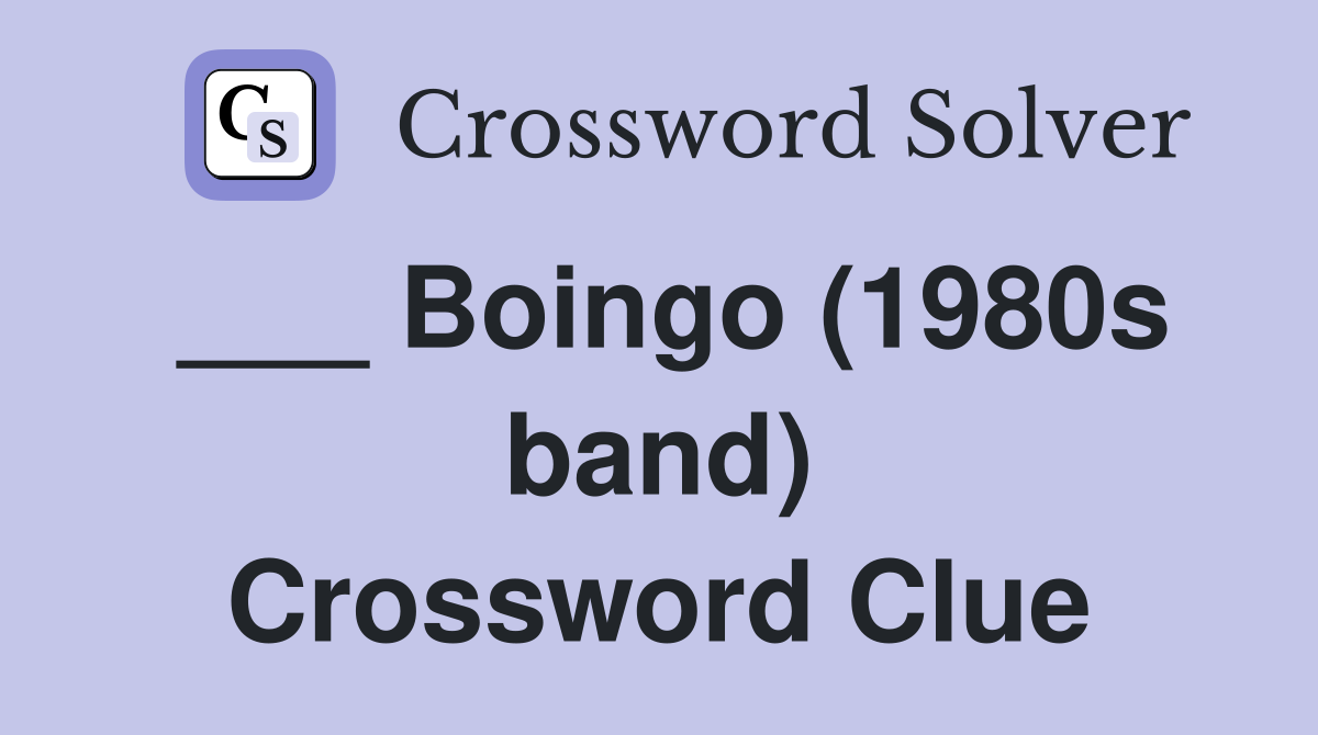 ___ Boingo (1980s band) Crossword Clue