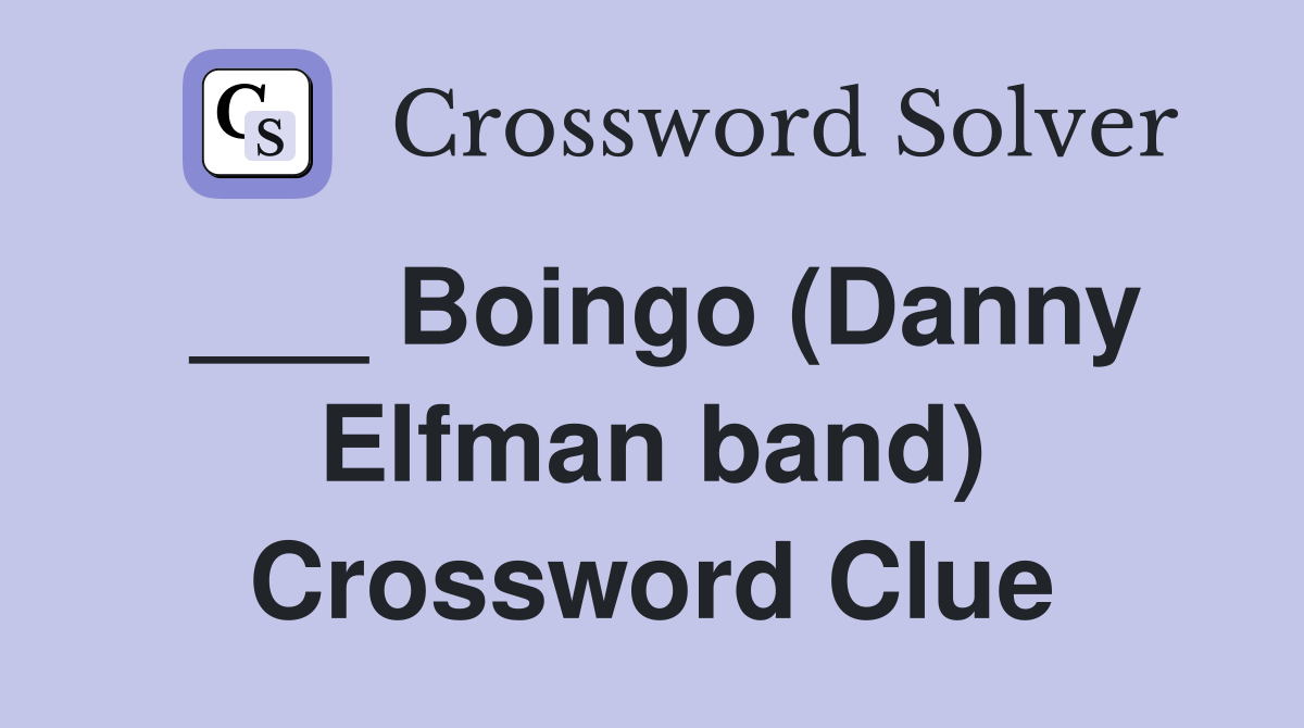 ___ Boingo (Danny Elfman band) Crossword Clue