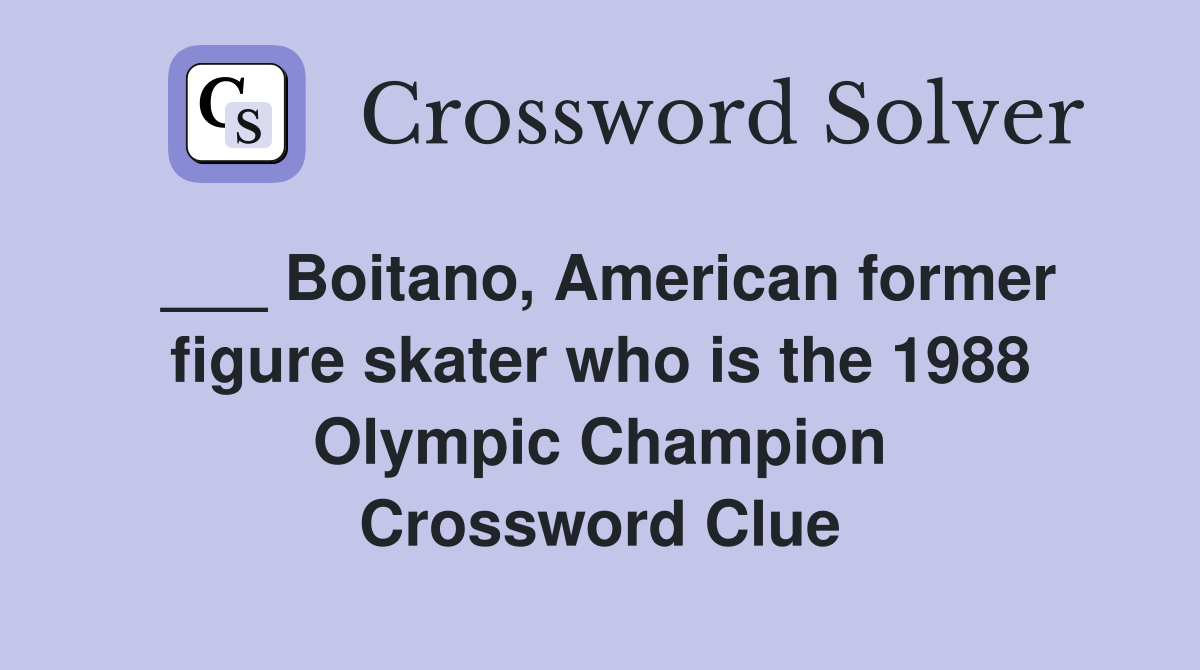 ___ Boitano, American former figure skater who is the 1988 Olympic Champion Crossword Clue