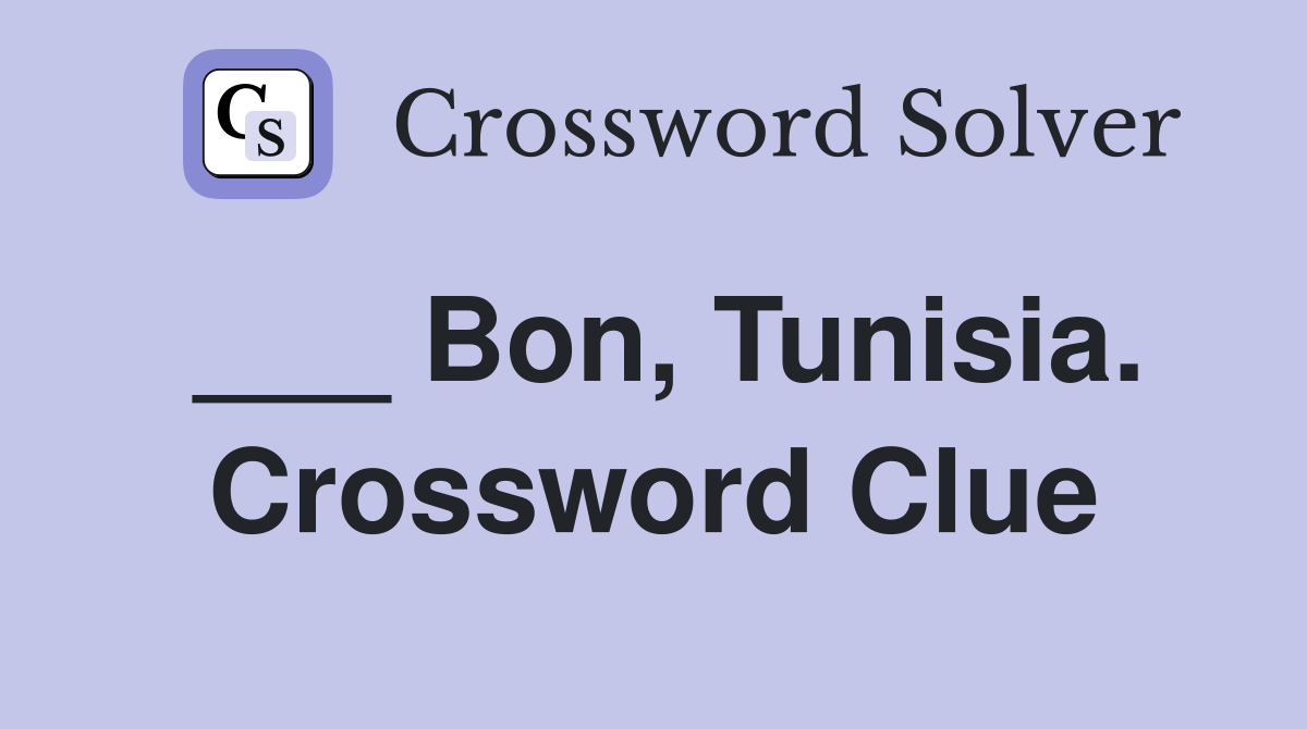 ___ Bon, Tunisia. Crossword Clue