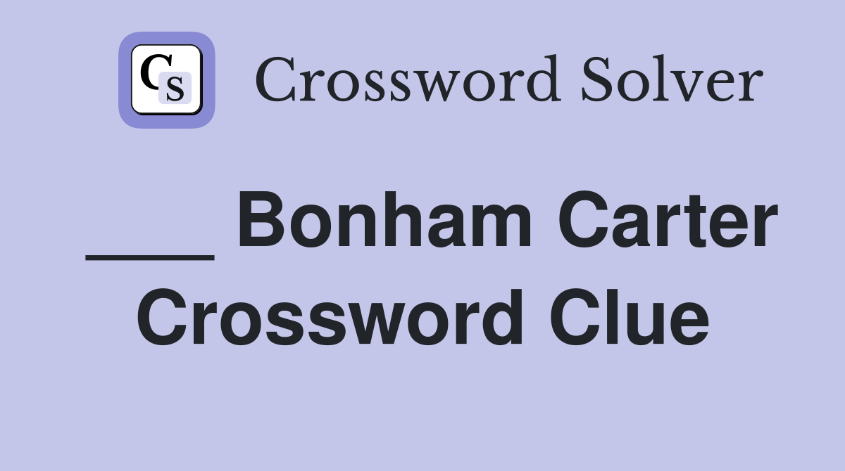 ___ Bonham Carter Crossword Clue