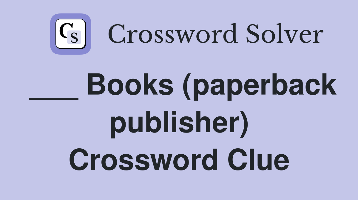 ___ Books (paperback publisher) Crossword Clue