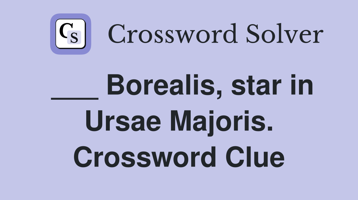 ___ Borealis, star in Ursae Majoris. Crossword Clue
