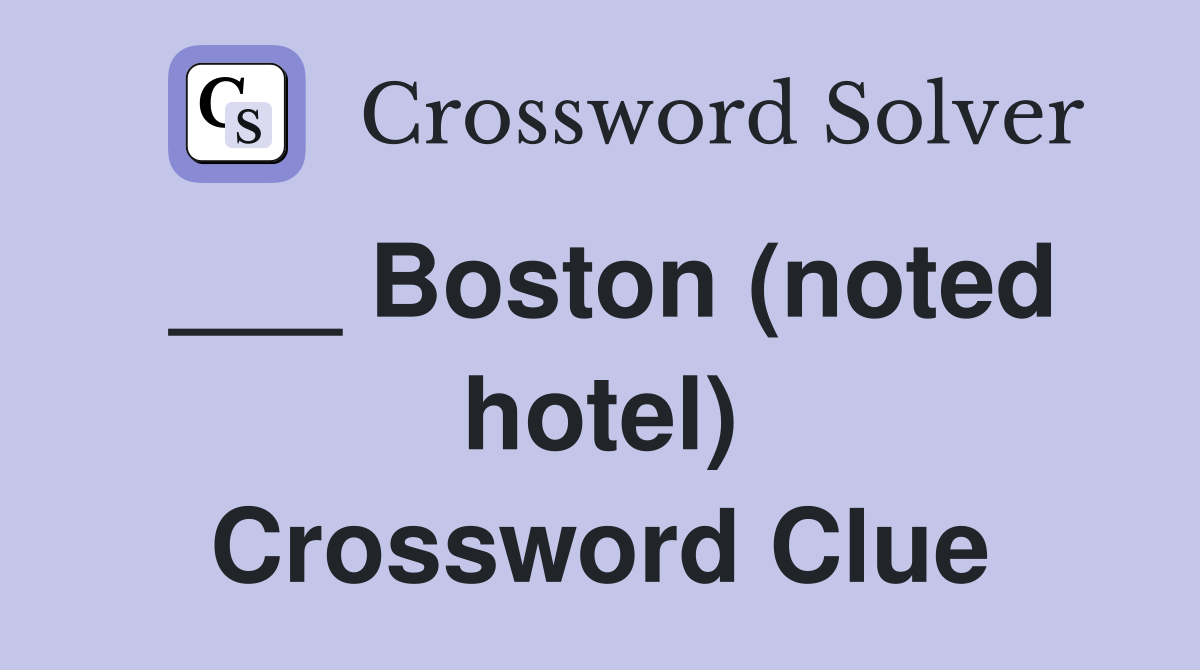 ___ Boston (noted hotel) Crossword Clue