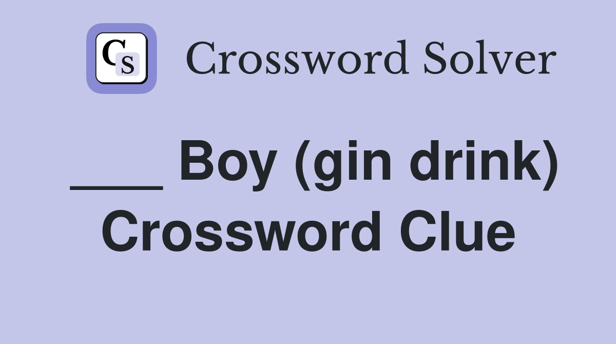 ___ Boy (gin drink) Crossword Clue