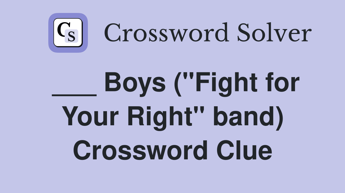 ___ Boys ("Fight for Your Right" band) Crossword Clue