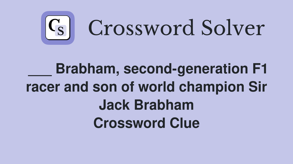 ___ Brabham, second-generation F1 racer and son of world champion Sir Jack Brabham Crossword Clue