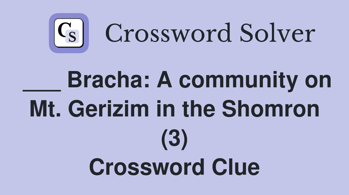 ___ Bracha: A community on Mt. Gerizim in the Shomron (3) Crossword Clue