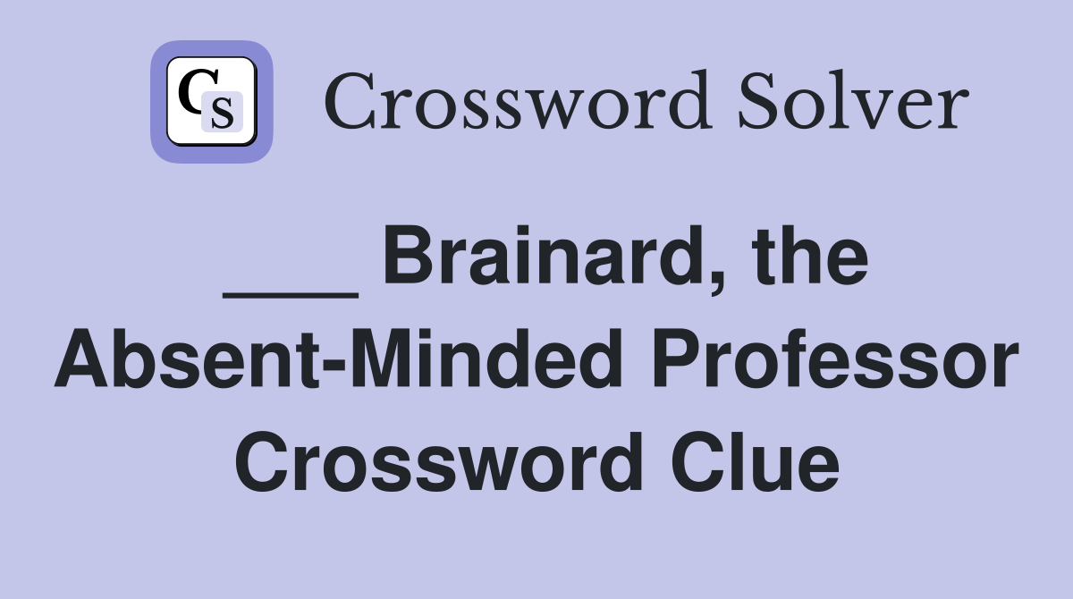 ___ Brainard, the Absent-Minded Professor Crossword Clue