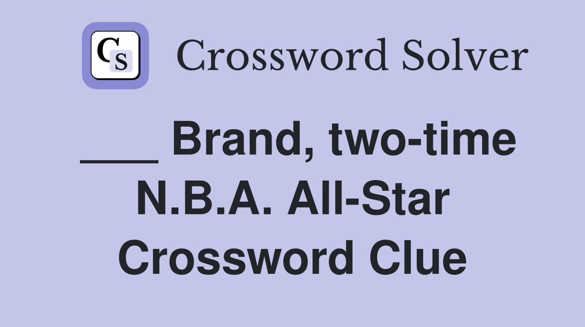 ___ Brand, two-time N.B.A. All-Star Crossword Clue