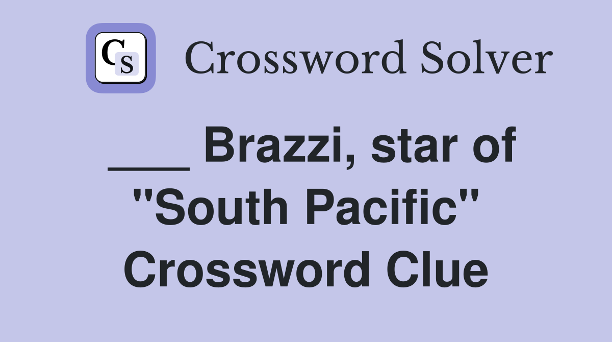 ___ Brazzi, star of "South Pacific" Crossword Clue