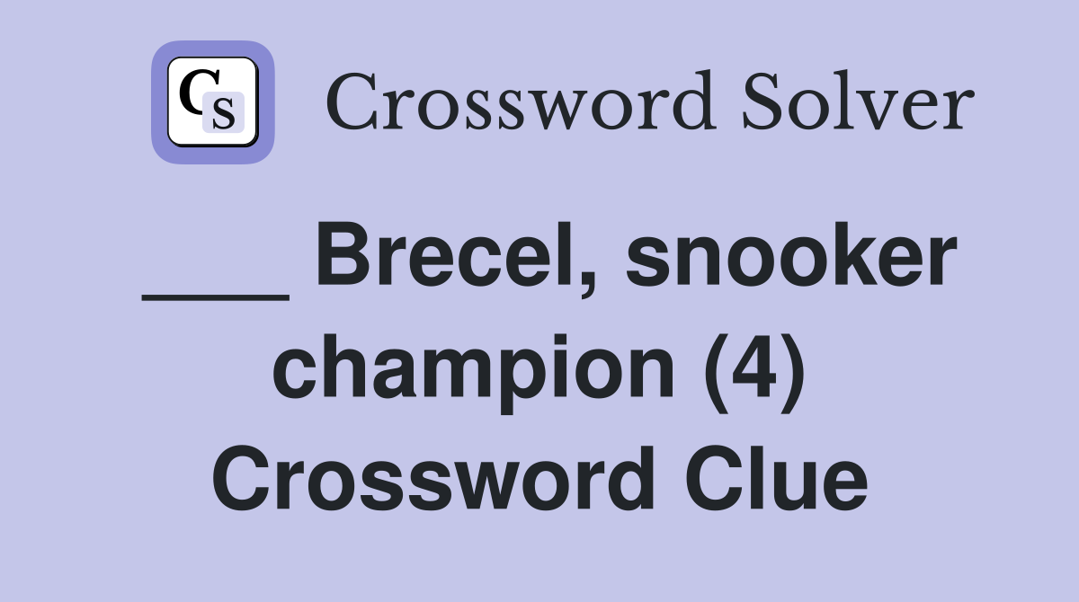 ___ Brecel, snooker champion (4) Crossword Clue