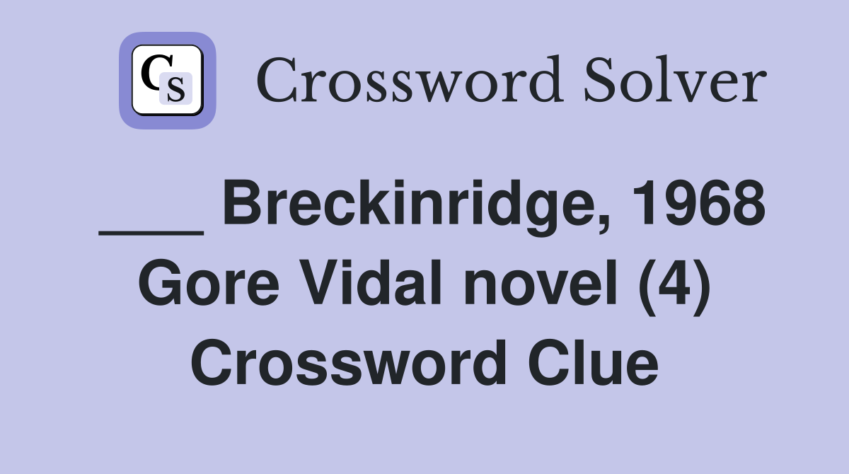 ___ Breckinridge, 1968 Gore Vidal novel (4) Crossword Clue