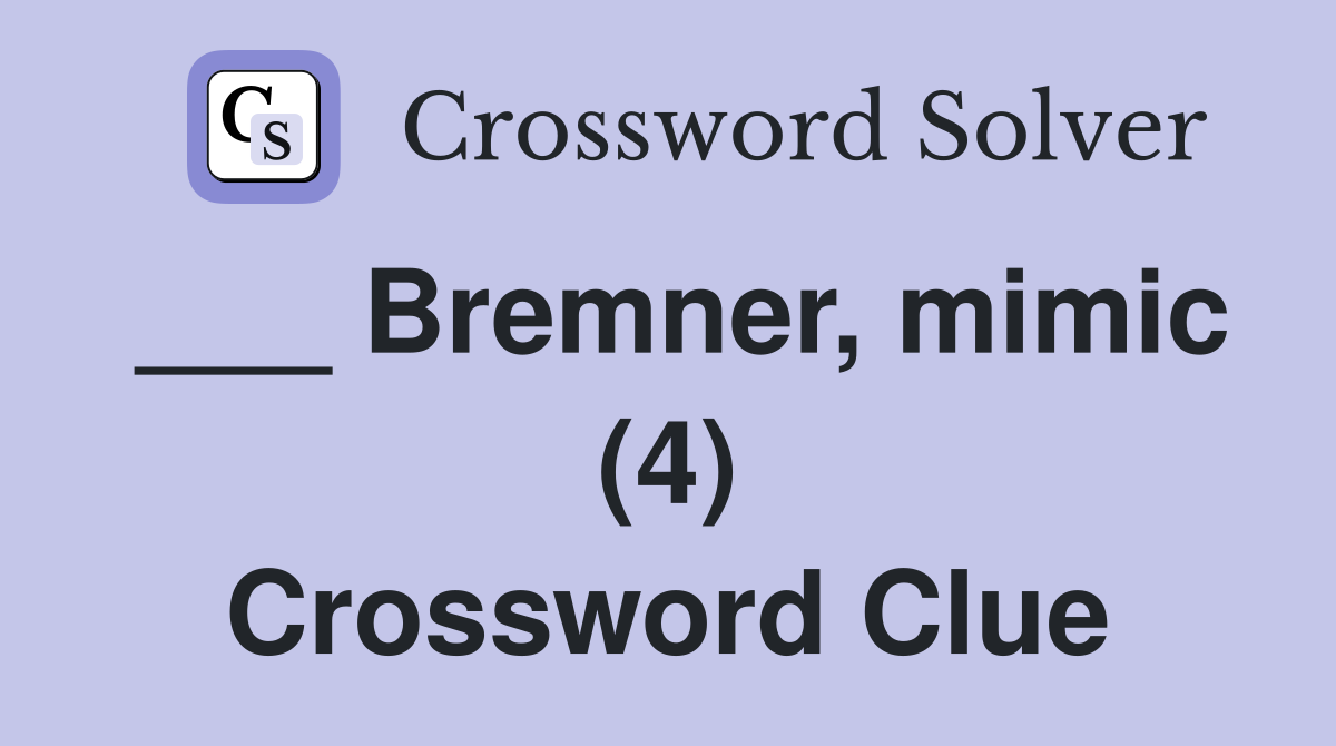 ___ Bremner, mimic (4) Crossword Clue