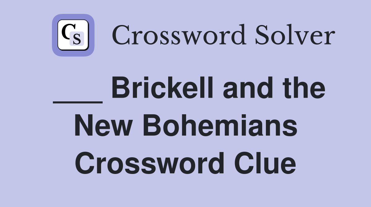 ___ Brickell and the New Bohemians Crossword Clue