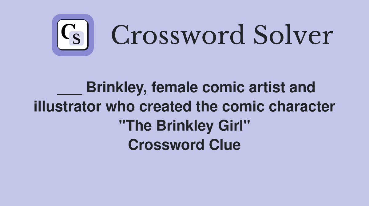 ___ Brinkley, female comic artist and illustrator who created the comic character "The Brinkley Girl" Crossword Clue