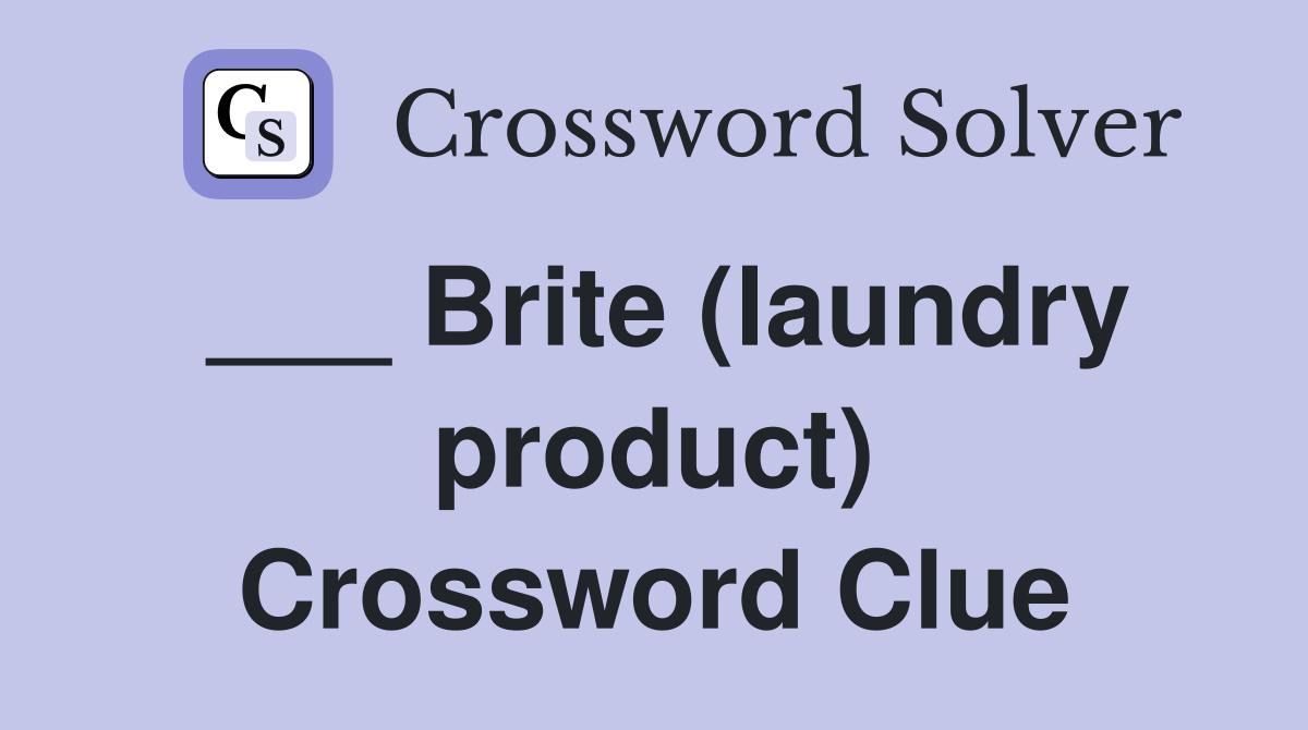 ___ Brite (laundry product) Crossword Clue