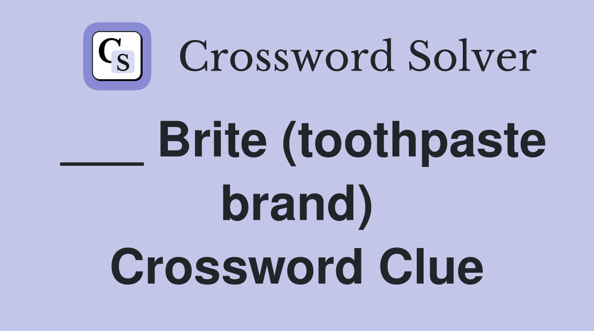 ___ Brite (toothpaste brand) Crossword Clue