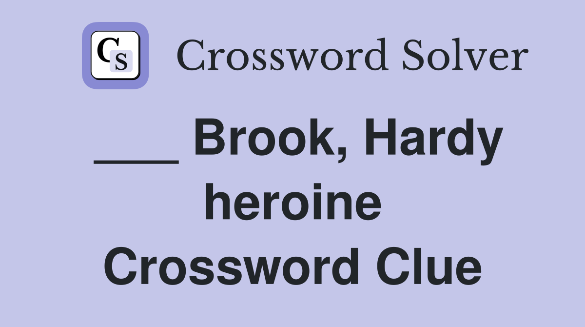 ___ Brook, Hardy heroine Crossword Clue