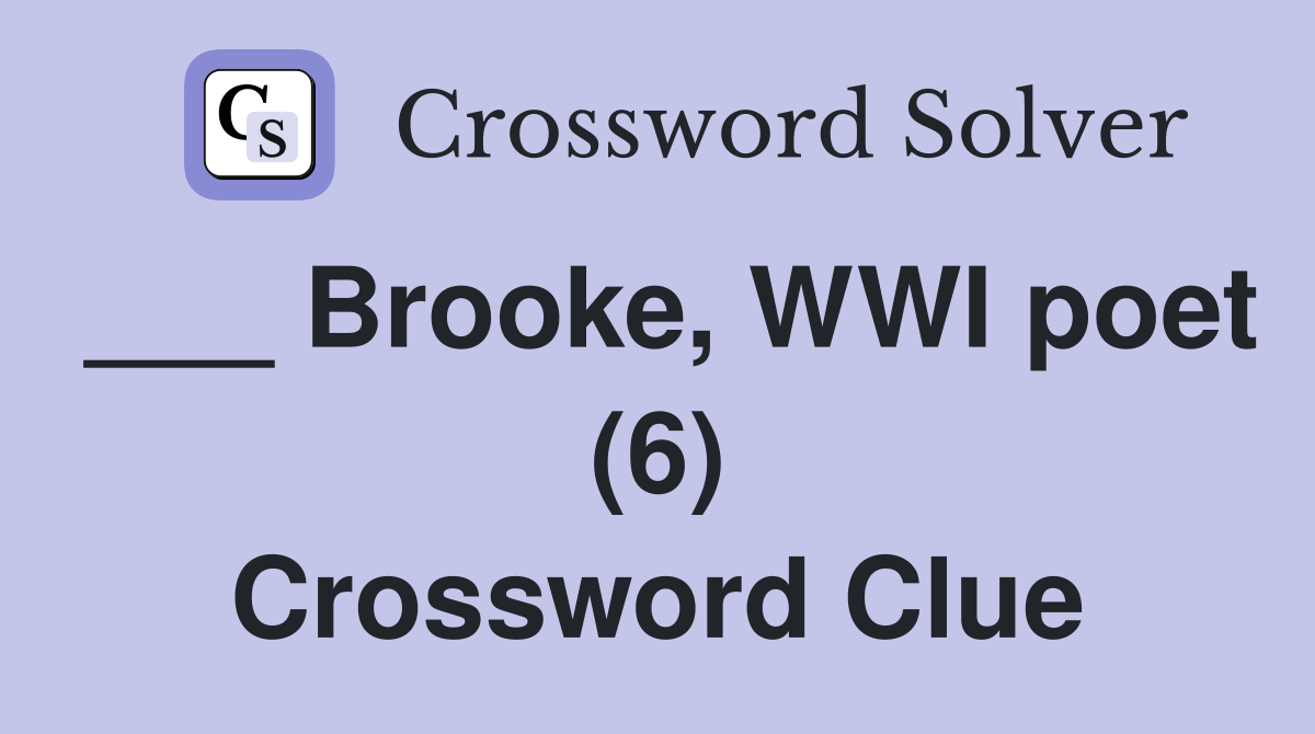 ___ Brooke, WWI poet (6) Crossword Clue