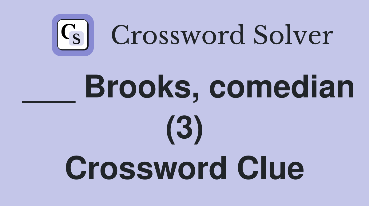 ___ Brooks, comedian (3) Crossword Clue