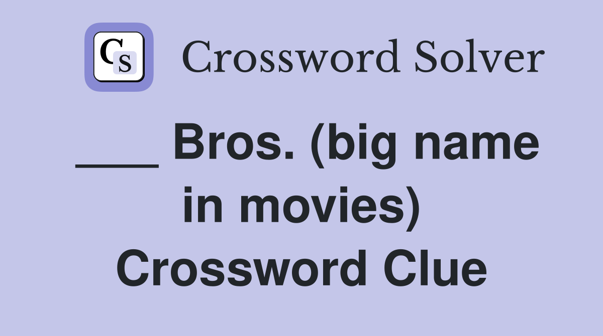___ Bros. (big name in movies) Crossword Clue