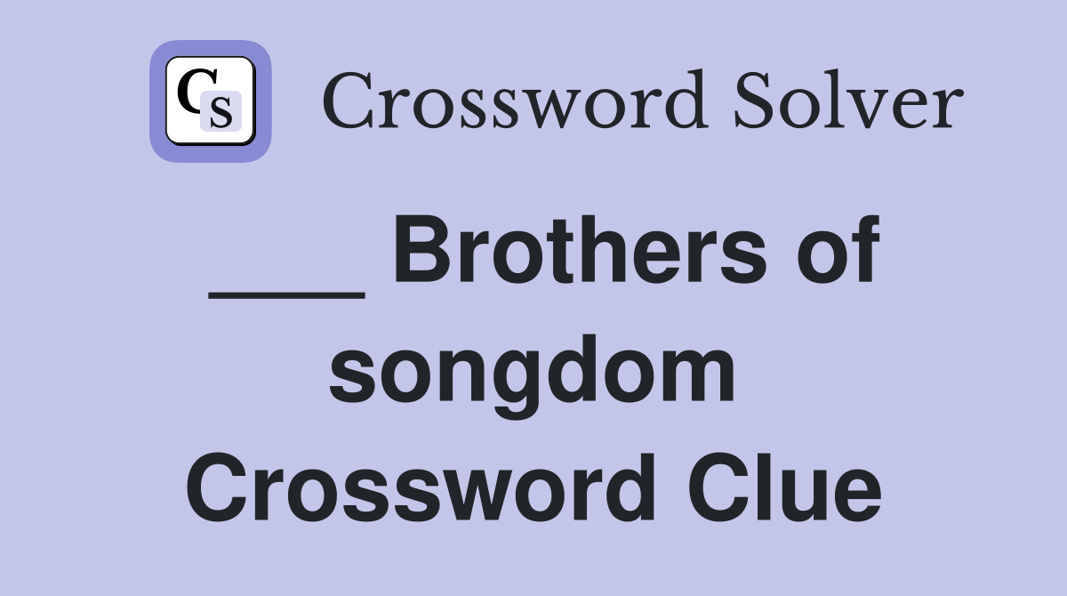 ___ Brothers of songdom Crossword Clue