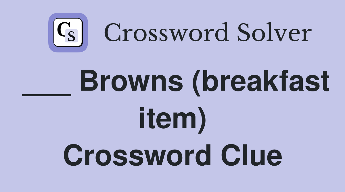___ Browns (breakfast item) Crossword Clue