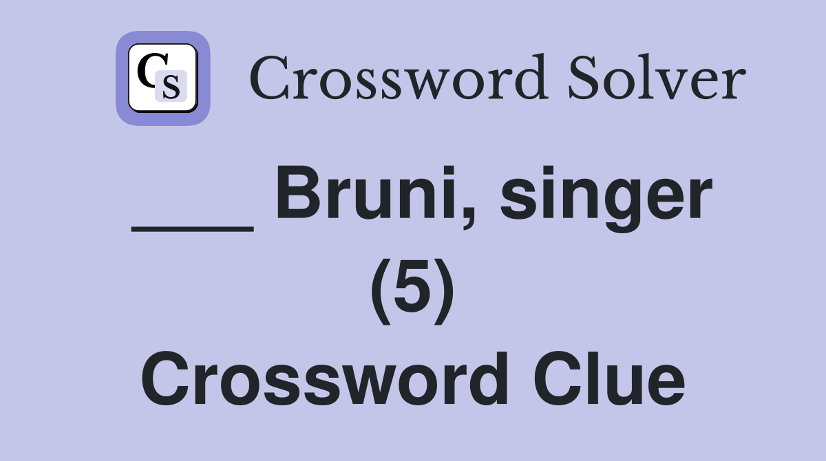 ___ Bruni, singer (5) Crossword Clue