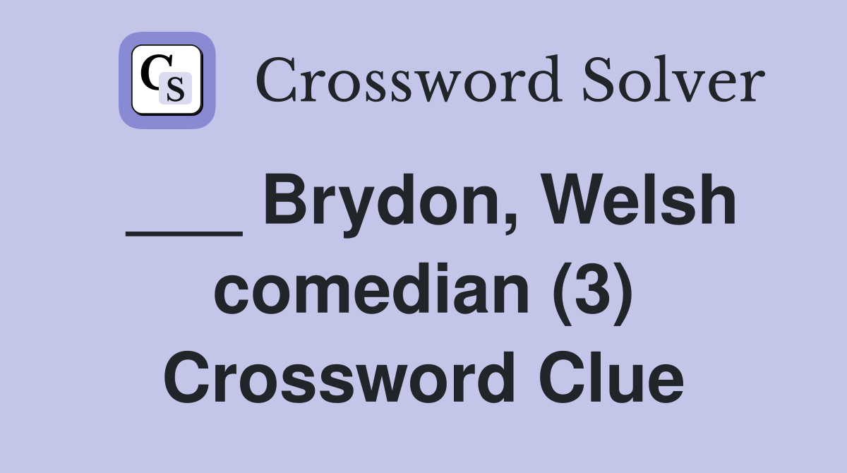 ___ Brydon, Welsh comedian (3) Crossword Clue