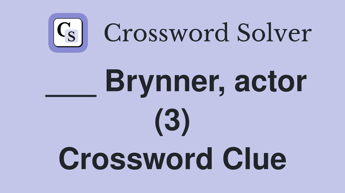 ___ Brynner, actor (3) Crossword Clue