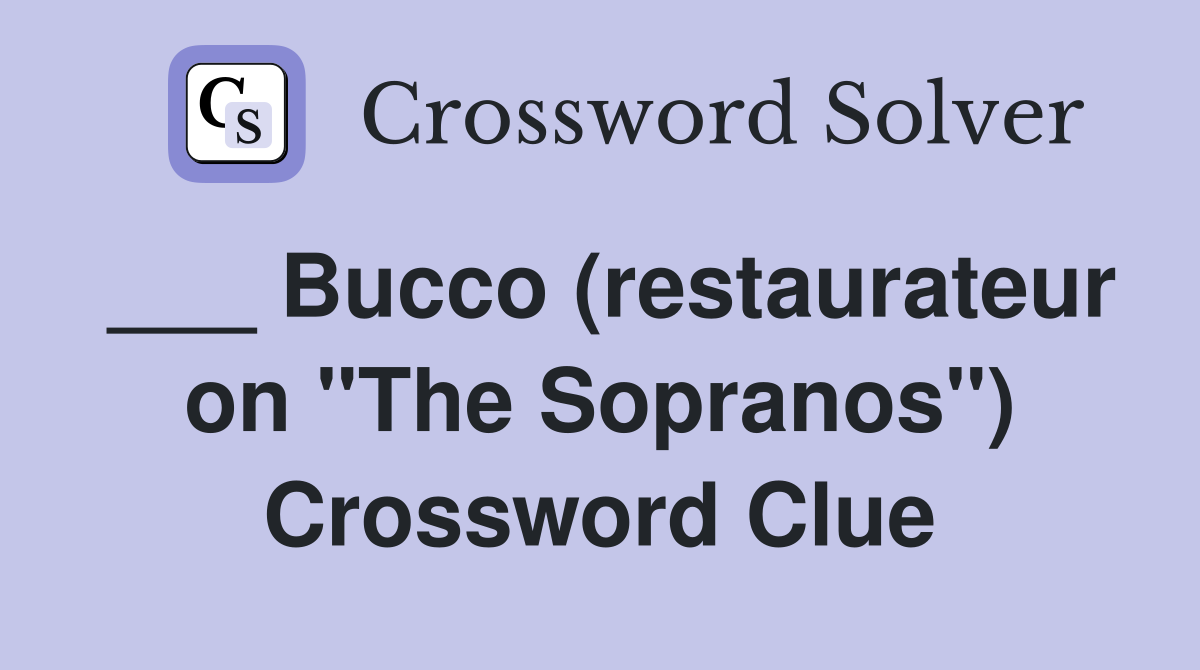 ___ Bucco (restaurateur on "The Sopranos") Crossword Clue