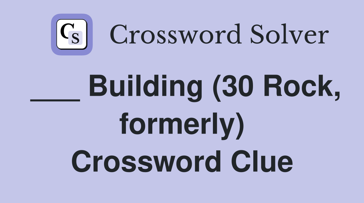 ___ Building (30 Rock, formerly) Crossword Clue