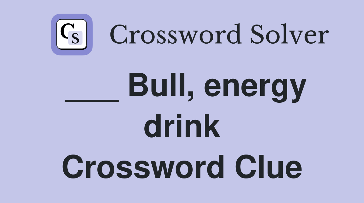 ___ Bull, energy drink Crossword Clue