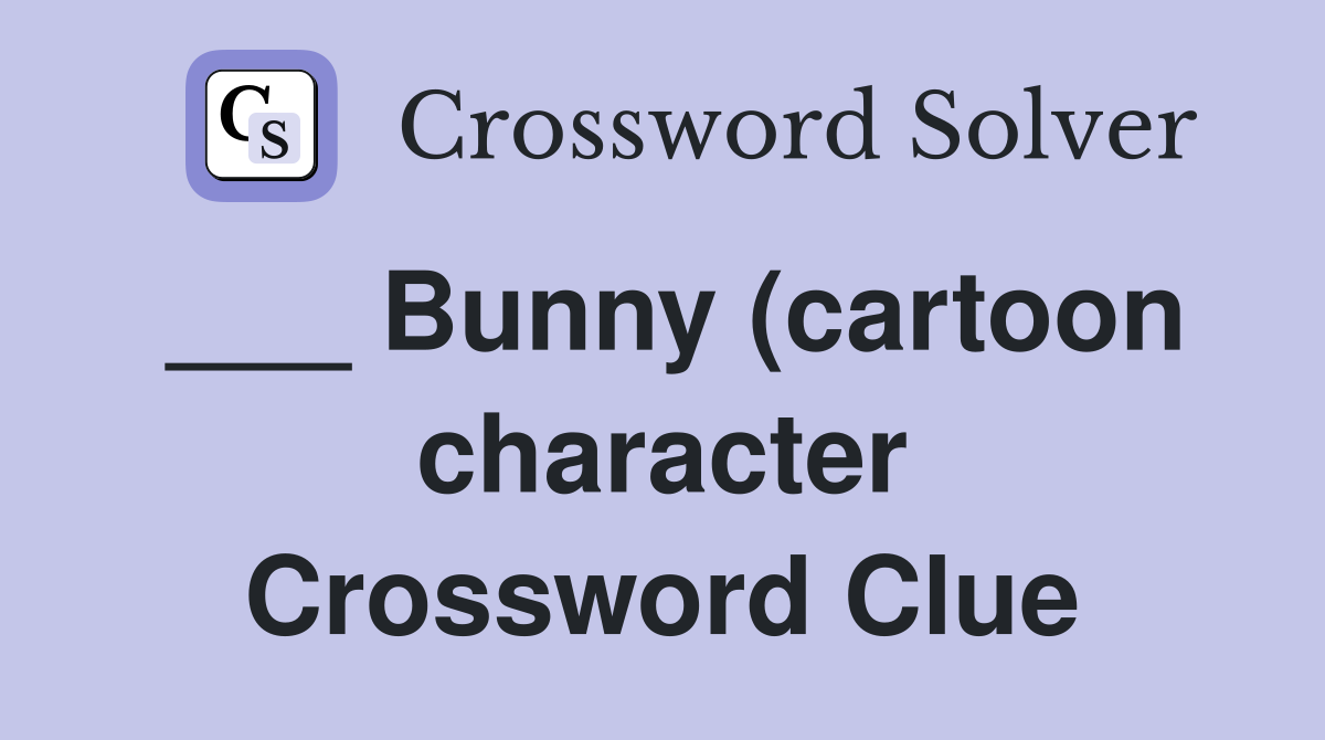 Bunny (cartoon character) Crossword Clue Answers Crossword Solver Bunny (cartoon character) Crossword Clue Answers Crossword Solver