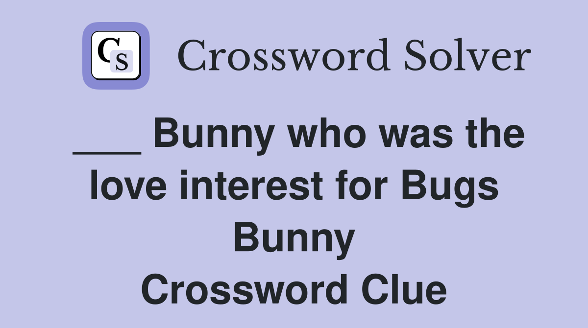 ___ Bunny who was the love interest for Bugs Bunny Crossword Clue