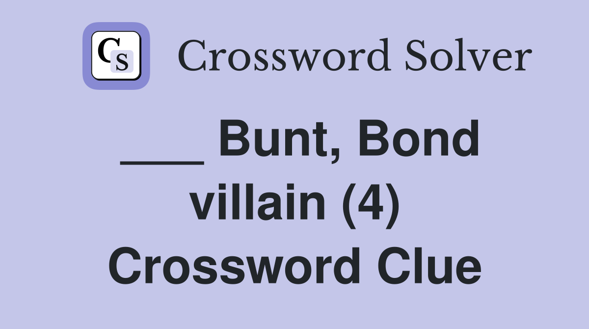 ___ Bunt, Bond villain (4) Crossword Clue