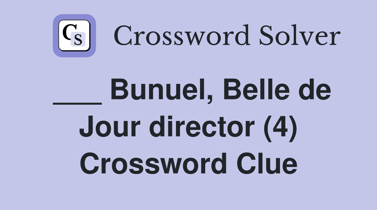 ___ Bunuel, Belle de Jour director (4) Crossword Clue