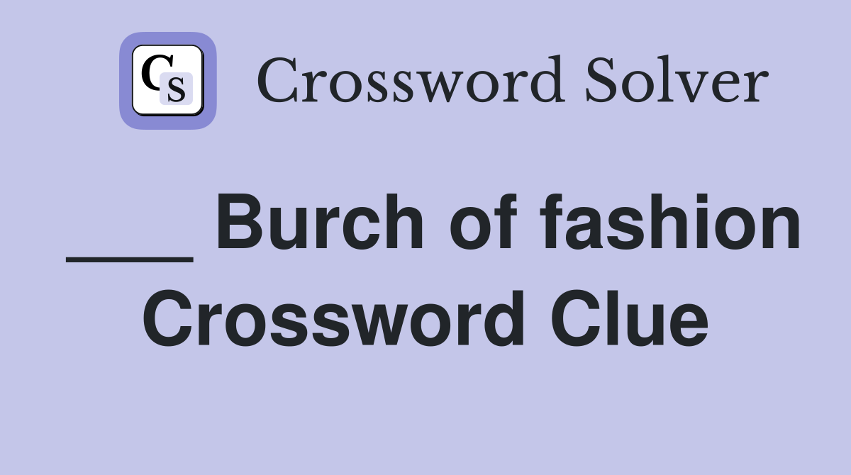 ___ Burch of fashion Crossword Clue