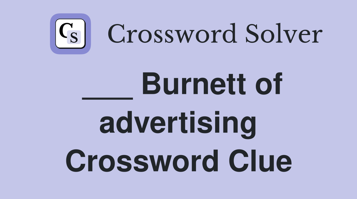 ___ Burnett of advertising Crossword Clue
