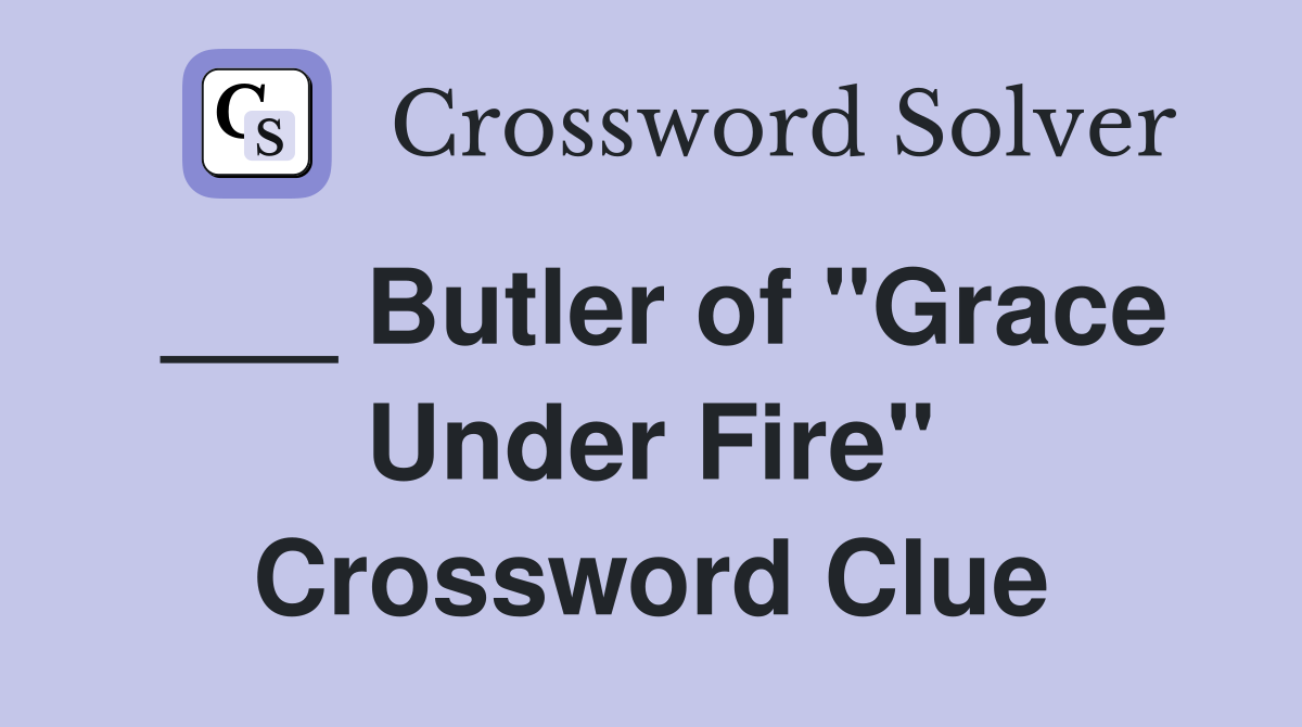 ___ Butler of "Grace Under Fire" Crossword Clue
