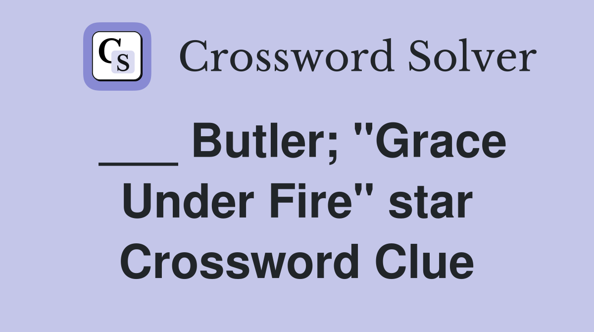 ___ Butler; "Grace Under Fire" star Crossword Clue