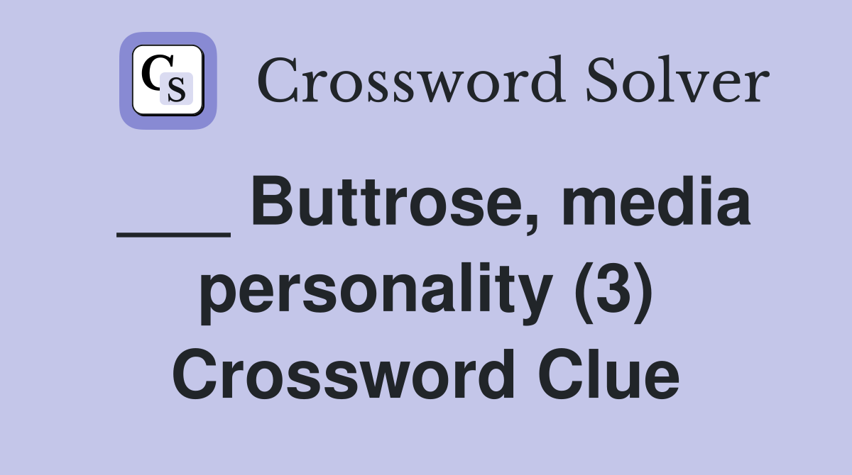 ___ Buttrose, media personality (3) Crossword Clue