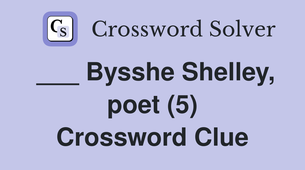 ___ Bysshe Shelley, poet (5) Crossword Clue